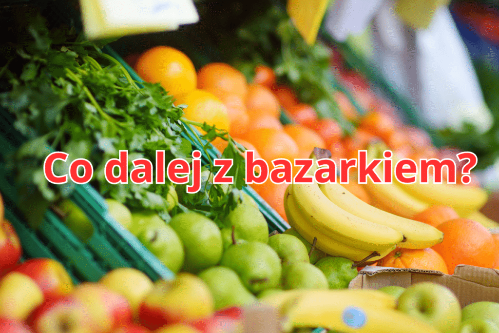 Co dalej z bazarkiem